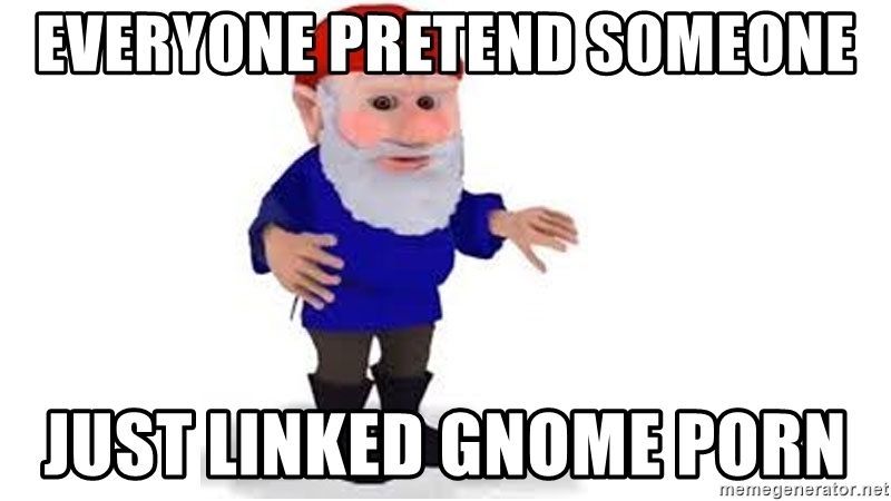 Aqua reccomend you ve been gnomed